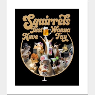 Squirrels Just Wanna Have Fun - Funny Squirrel Lover Posters and Art